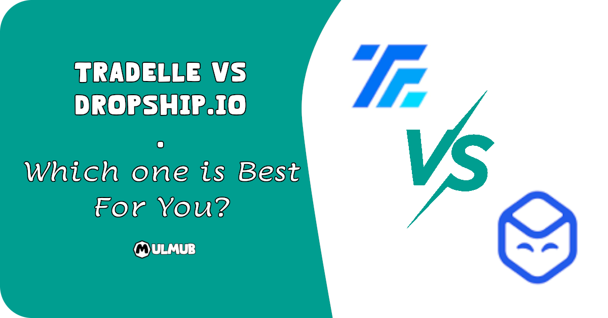 DROPSHIPPING Tradelle vs Dropship.io: Which one is Best For You?