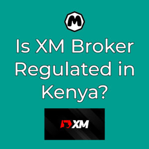 Is XM Broker Regulated in Kenya?